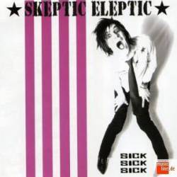 Skeptic Eleptic : Sick Sick Sick